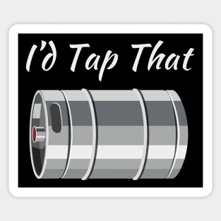 I'd Tap That (Beer Keg) Sticker